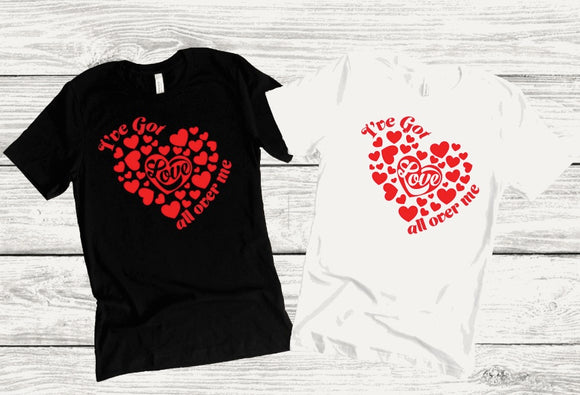 LOVE ALL OVER ME Tee